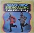 画像1: LOU COURTNEY / SKATE NOW / REISSUE / SEALED (1)