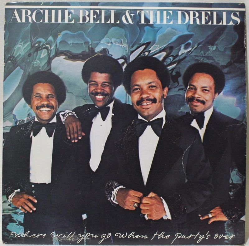 Archie Bell & The Drells / Where Will You Go When The Party's Over ...